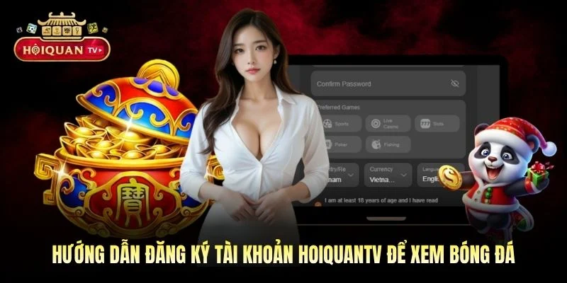 Hướng dẫn đăng ký tài khoản Hoiquantv để xem bóng đá