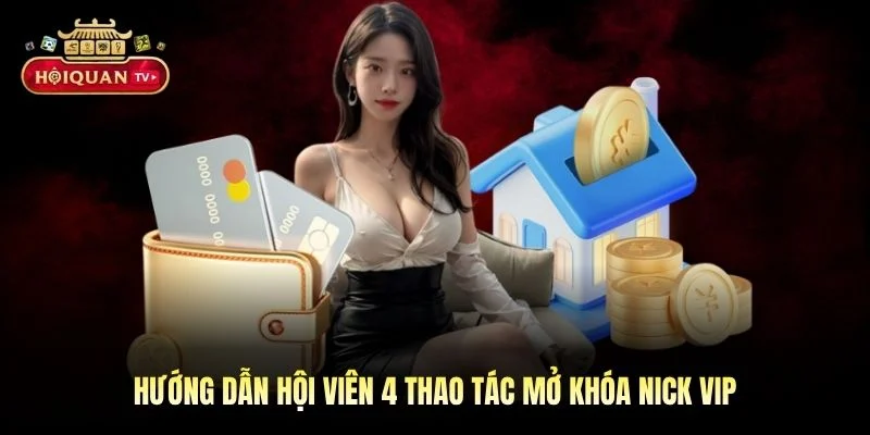 Hướng dẫn hội viên 4 thao tác mở khóa nick VIP