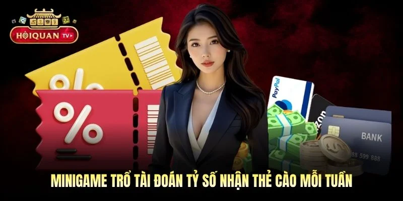 Minigame trổ tài đoán tỷ số nhận thẻ cào mỗi tuần
